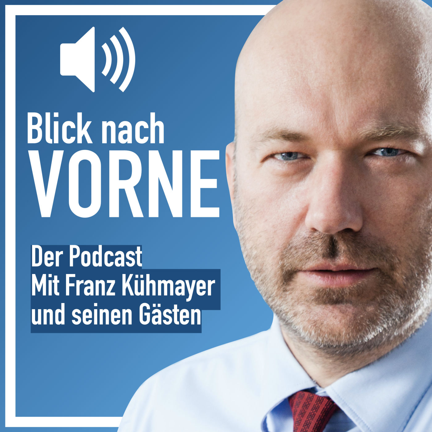 Podcast Franz Kühmayer Blick nach vorne